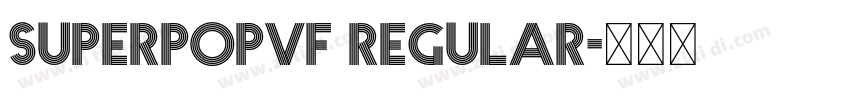 SuperpopVF Regular字体转换 SuperpopVF Regular字体转换
